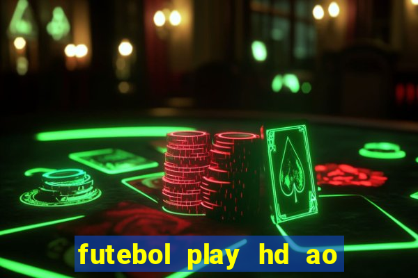 futebol play hd ao vivo agora